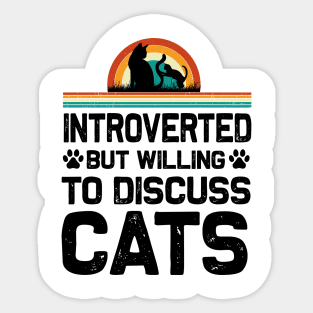 introverted but willing to discuss cats t shirt Sticker